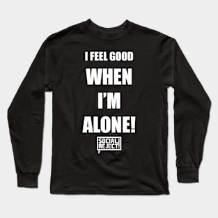 I Feel Good When I'm Alone! (White) Long Sleeve T-Shirt